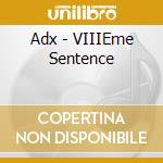 Adx - VIIIEme Sentence cd musicale di Adx