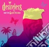 Desireless - More Love & Good Vibrations cd