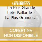 La Plus Grande Fete Paillarde - La Plus Grande Fete Paillarde cd