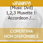 (Music Dvd) 1,2,3 Musette !: Accordeon / Various (3 Dvd) cd