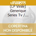 (LP Vinile) Generique Series Tv / Various vinile