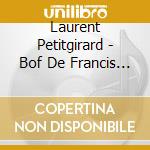 Laurent Petitgirard - Bof De Francis Girod cd musicale di Laurent Petitgirard