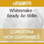 Whitesnake - Ready An Willin cd