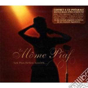 Edith Piaf - La Mome Piaf: Ses Plus Belles (6 Cd) cd musicale di Edith Piaf