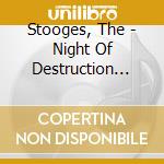 Stooges, The - Night Of Destruction (edition Limit (6 Cd) cd musicale di Stooges, The