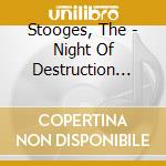 Stooges, The - Night Of Destruction (edition Limit (6 Cd) cd