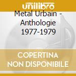 Metal Urbain - Anthologie 1977-1979 cd