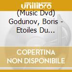 (Music Dvd) Godunov, Boris - Etoiles Du Bolshoi cd
