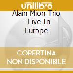 Alain Mion Trio - Live In Europe cd