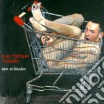 Jean-Philippe Goude - Aux Solitudes cd