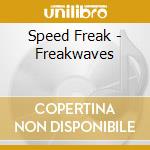 Speed Freak - Freakwaves cd musicale di Speed Freak