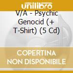 V/A - Psychic Genocid (+ T-Shirt) (5 Cd) cd
