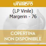 (LP Vinile) Margerin - 76 lp vinile di Margerin