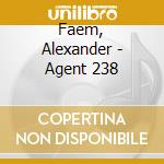 Faem, Alexander - Agent 238 cd