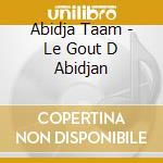 Abidja Taam - Le Gout D Abidjan cd