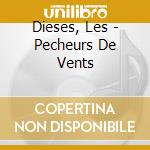 Dieses, Les - Pecheurs De Vents cd musicale di Dieses, Les