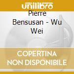 Pierre Bensusan - Wu Wei cd