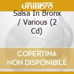 Salsa In Bronx / Various (2 Cd) cd musicale di Artisti Vari