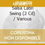 Salsa Latin Swing (2 Cd) / Various cd musicale di Artisti Vari