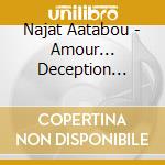Najat Aatabou - Amour... Deception... cd