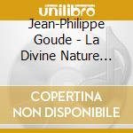 Jean-Philippe Goude - La Divine Nature Des Choses cd
