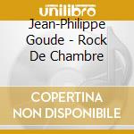Jean-Philippe Goude - Rock De Chambre cd