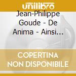 Jean-Philippe Goude - De Anima - Ainsi De Nous (2 Cd) cd