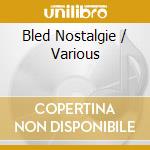 Bled Nostalgie / Various cd