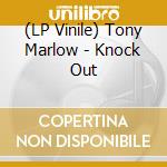 (LP Vinile) Tony Marlow - Knock Out vinile