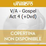V/A - Gospel Act 4 (+Dvd) cd musicale di V/A