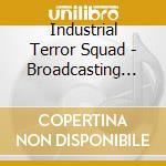 Industrial Terror Squad - Broadcasting The Sick Ep cd
