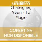 Chateigner, Yvon - La Magie cd