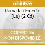 Ramadan En Fete (Le) (2 Cd) cd musicale di V/A