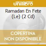 Ramadan En Fete (Le) (2 Cd) cd