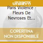 Paris Violence - Fleurs De Nevroses Et D''Ether cd