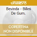 Bevinda - Billes De Gum. cd