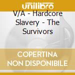 V/A - Hardcore Slavery - The Survivors cd