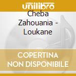 Cheba Zahouania - Loukane cd