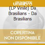 (LP Vinile) Da Brasilians - Da Brasilians lp vinile di Da Brasilians