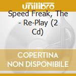 Speed Freak, The - Re-Play (2 Cd) cd