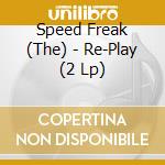 Speed Freak (The) - Re-Play (2 Lp) cd