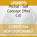 Michal - Self Concept (Mini Cd) cd