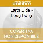 Larbi Dida - Boug Boug cd musicale di Larbi Dida