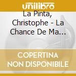 La Pinta, Christophe - La Chance De Ma Vie cd