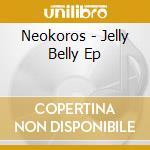 Neokoros - Jelly Belly Ep cd