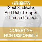 Soul Sindikate And Dub Trooper - Human Project cd