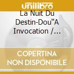 La Nuit Du Destin-Dou''A Invocation / Various cd