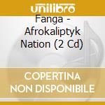 Fanga - Afrokaliptyk Nation (2 Cd) cd