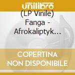 (LP Vinile) Fanga - Afrokaliptyk Nation (Live At Montpe (2 Lp) lp vinile di Fanga
