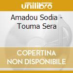 Amadou Sodia - Touma Sera cd